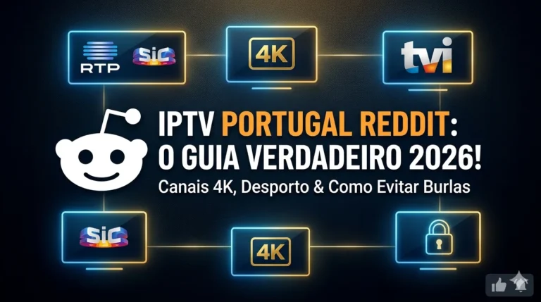 IPTV Portugal Reddit: Como Encontrar a Melhor Lista em 2026